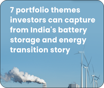7 Portfolio Themes from India's Battery Storage Boom