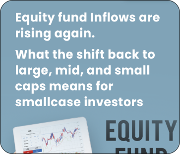 What the return of equity fund inflows means for mid, small-cap and smallcase investors in India?