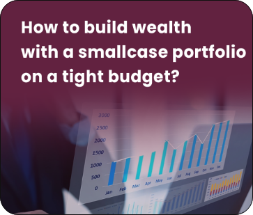 How to build wealth with a smallcase portfolio on a tight budget?